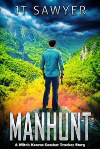 Manhunt - A Mitch Kearns Combat Tracker Story by JT Sawyer