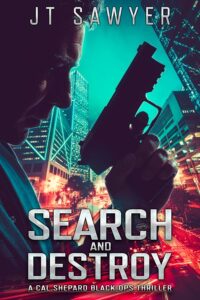 Search and Destroy - A Cal Shepard Black-Ops Thriller by JT Sawyer
